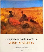 CINQUENTENÁRIO DA MORTE DE JOSÉ MALHOA. Malhoa. Pintor do retrato (e Malhoa. Pintor de Costumes. De Paisagem e de História).